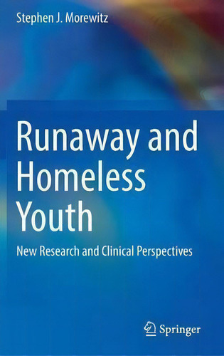 Runaway And Homeless Youth : New Research And Clinical Perspectives, De Stephen J. Morewitz., Vol. 1. Editorial Springer International Publishing Ag, Tapa Dura En Inglés
