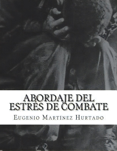 Abordaje Del Estr S De Combate, De Eugenio Martinez Hurtado. Editorial Createspace Independent Publishing Platform, Tapa Blanda En Español