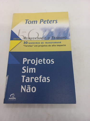 Livro - Projetos Sim  Tarefas Não -tom Peters