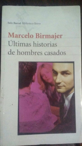 Marcelo Birmajer Últimas Historias De Hombres Casados     /q