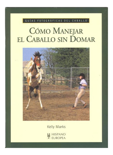 Como Manejar El Caballo Sin Domar