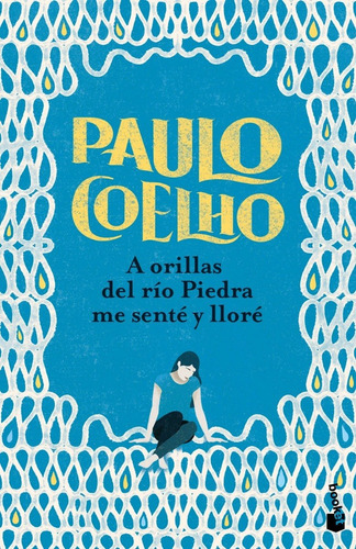 A Orillas Del Río Piedra Me Senté Y Lloré De Paulo Coelho