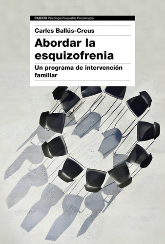 Abordar La Esquizofrenia: Un Programa De Intervención Familiar, De Ballus Creus, Carles. Editorial Ediciones Paidos, Tapa Blanda En Español, 2024