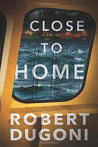 Close To Home (tracy Crosswhite, 5) - Dugoni, Robert, De Dugoni, Rob. Editorial Thomas & Mercer En Inglés