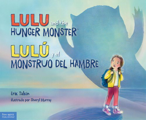 Lulu And The Hunger Monster(tm)/lulã⺠Y El Monstruo Del Hambre, De Talkin, Erik. Editorial Free Spirit Pub, Tapa Dura En Inglés