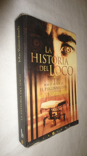 La Historia Del Loco - John Katzenbach - Ed: Ediciones B 