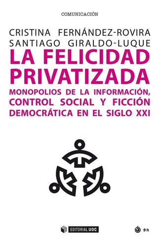 Libro La Felicidad Privatizada Monopolios De Informacion ...