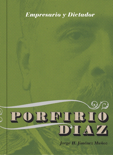 Porfirio Diaz. Empresario Y Dictador, De Jorge H. Jiménez. Editorial Rm, Tapa Blanda En Español, 2016