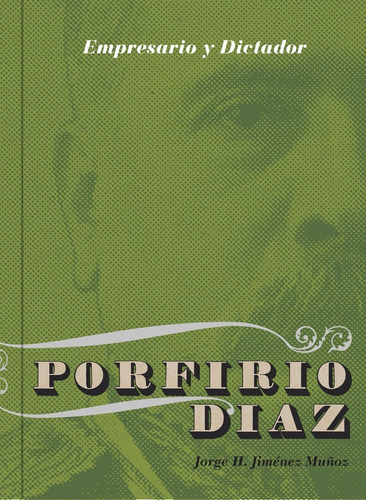Porfirio Diaz. Empresario Y Dictador, De Jorge H. Jiménez. Editorial Rm, Tapa Blanda En Español, 2016