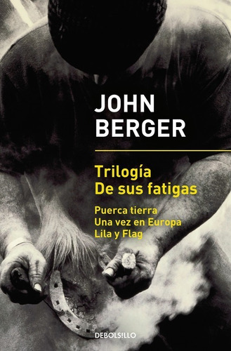 Libro Trilogía De Sus Fatigas - Berger, John