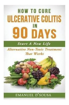 How To Cure Ulcerative Colitis In 90 Days  Alternativeaqwe