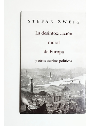 La Desintoxicación Moral De Europa - Stefan Zweig