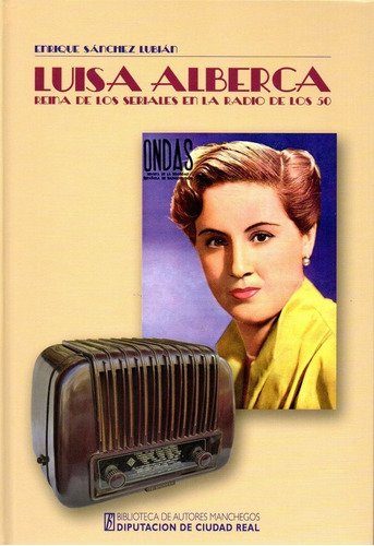 Libro Luisa Alberca, Reina De Los Seriales En La Radio De...