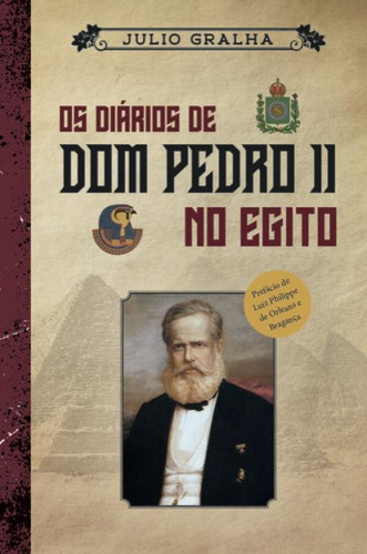 Diários De D. Pedro Ii No Egito - Viagem Fascinante