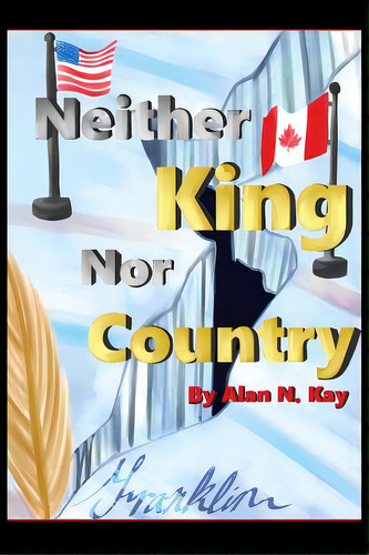 Neither King Nor Country, De Kay, Alan N.. Editorial Lightning Source Inc, Tapa Blanda En Inglés