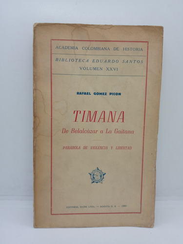 Timana - De Belalcázar A La Gaitana - Rafael Gómez Picón 