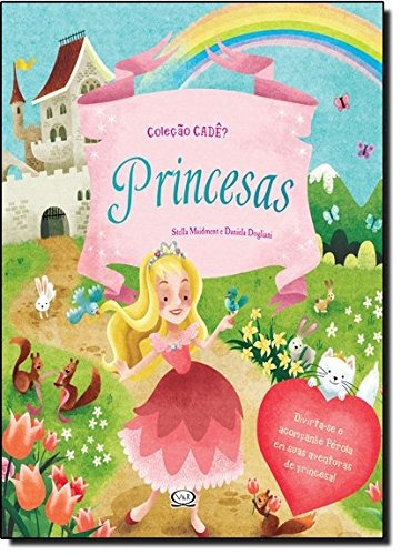 Princesas, de Dogliani, Daniela. Série Cadê Vergara & Riba Editoras, capa dura em português, 2013