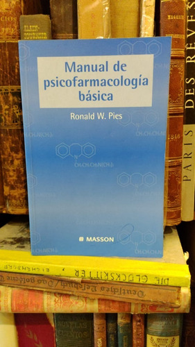 Ronald Pies: Manual Psicofarmacología Básica. Masson M/bueno