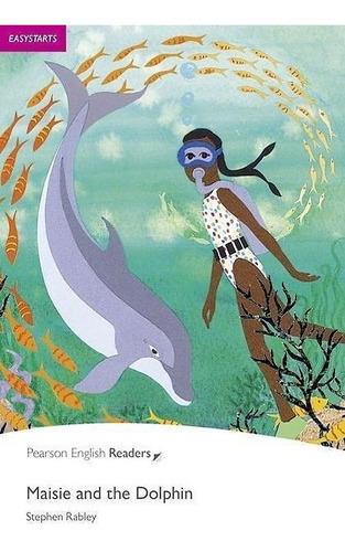 Maisie And The Dolphins - Rabley - Pearson English Readers