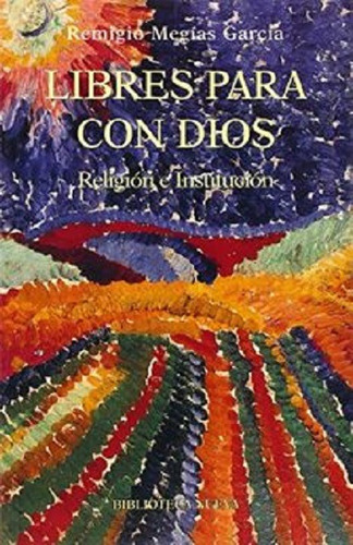 Libres para con Dios: Religión e institución, de Megías García, Remigio. Editorial Biblioteca Nueva, tapa blanda en español, 2001