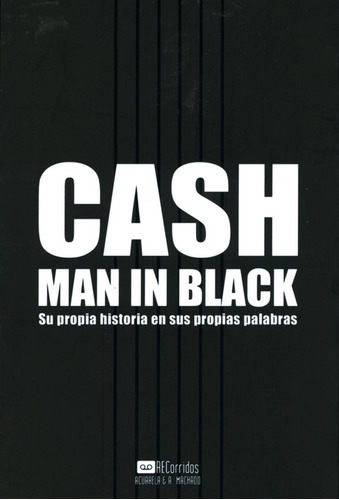 Cash: Man In Black: Su Propia Historia En Sus Propias Palabr