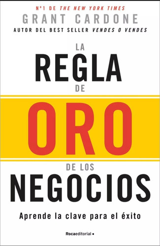 La Regla De Oro De Los Negocios - Grant Cardone