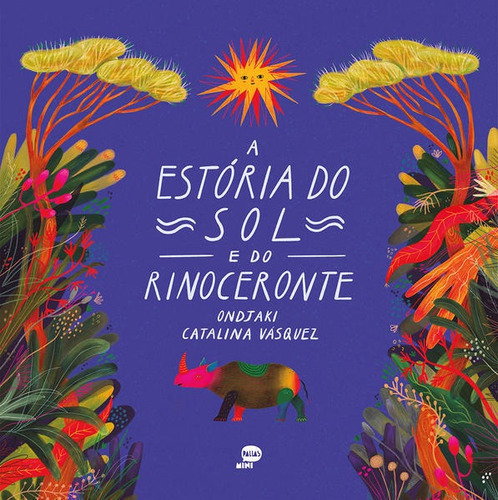 A estória do sol e do rinoceronte, de Ondjaki. Editora Pallas Mini, capa mole em português