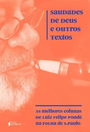 Saudades De Deus E Outros Textos, De Luiz Felipe Pondé. Editora Tres Estrelas Em Português