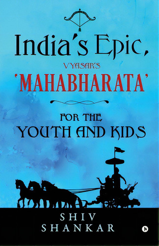 India's Epic, Vyasar's 'mahabharata': For The Youth And Kids, De Shiv Shankar. Editorial Harpercollins 360, Tapa Blanda En Inglés