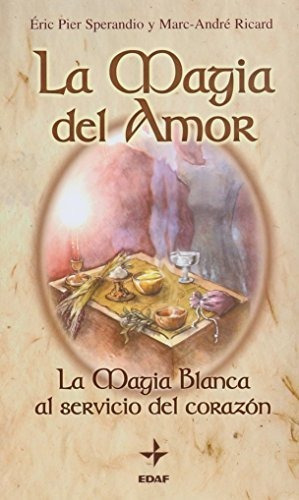 Libro Magia Del Amor: La Magia Blanca Al Servicio Del Cora