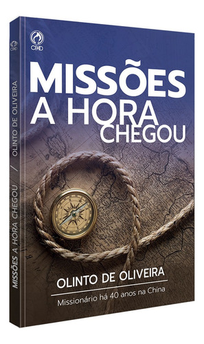 Missões - a hora chegou, de Olinto De Oliveira. Editora Casa Publicadora das Assembleias de Deus, capa mole em português, 2021