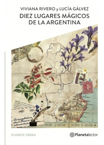 Diez Lugares Mágicos De La Argentina - Planeta Lector