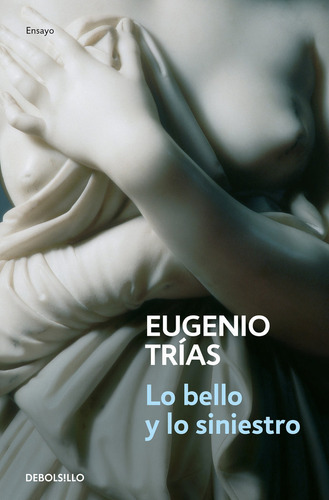 Bello Y Lo Siniestro, De Eugenio Trias, Eugenio Trias. Editorial Debolsillo En Español