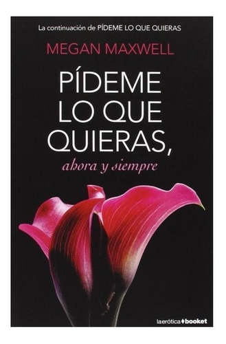 Libro Pideme Lo Que Quieras Ahora Y Siempre