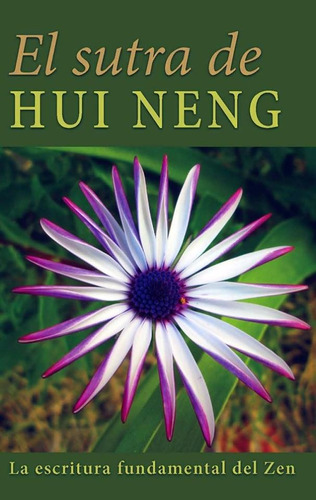 El Sutra De Hui Neng - La Escritura Fundamental Del Zen - Hu