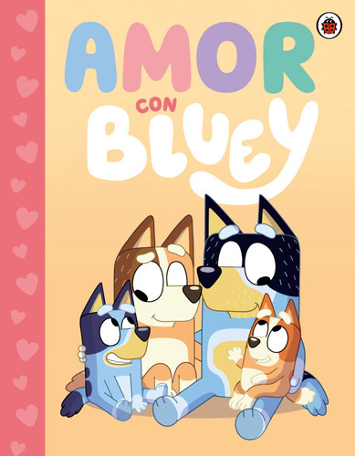 Bluey. Un Cuento. Bluey. Amor Con Bluey
