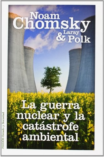 La Guerra Nuclear Y La Catástrofe Ambiental - Chomsky, Polk