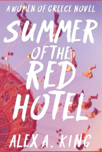 Summer Of The Red Hotel, De King, Alex A.. Editorial Createspace, Tapa Blanda En Inglés