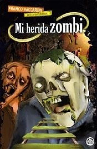 Libro - Mi Herida Zombi (coleccion Tren Fantasma) - Vaccari