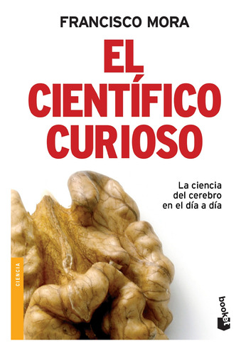 El científico curioso, de MORA, FRANCISCO. Serie Booket Editorial Booket Paidós México, tapa blanda en español, 2017