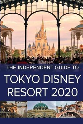 Libro The Independent Guide To Tokyo Disney Resort 2020 -...