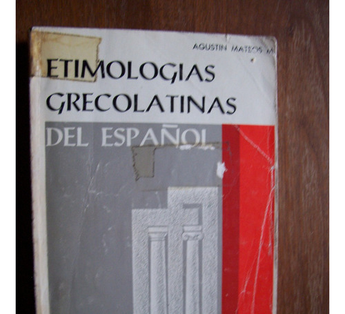 Etimologías Grecolatinas Del Español -410pag-agustín Mateos
