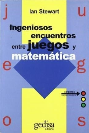 Ingeniosos Encuentros Entre Juegos Y Matematica (expertos J