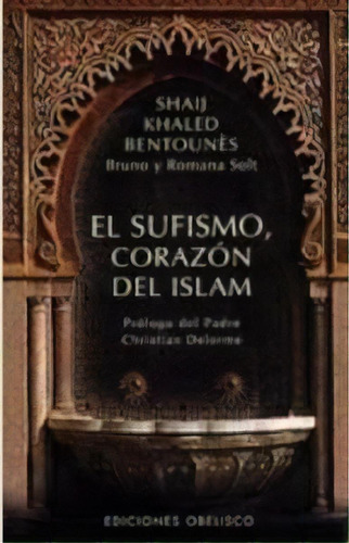 El Sufismo, Corazãâ³n Del Islam, De Bentounes, Shaij Khaled. Editorial Ediciones Obelisco S.l., Tapa Blanda En Español