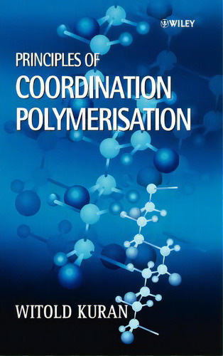 Principles Coordination Polymerisation, De Kuran. Editorial Wiley, Tapa Dura En Inglés