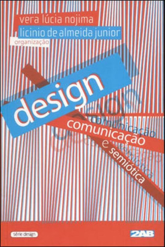 Design, Comunicaçao E Semiotica - Estudo E Pesquisa Das Rel, De Nojima, Vera Lucia. Editora 2ab Editora, Capa Mole, Edição 1ª Edição - 2010 Em Português