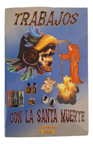 Libro Trabajos Con La Santa Muerte Amarres, Limpias Etc 