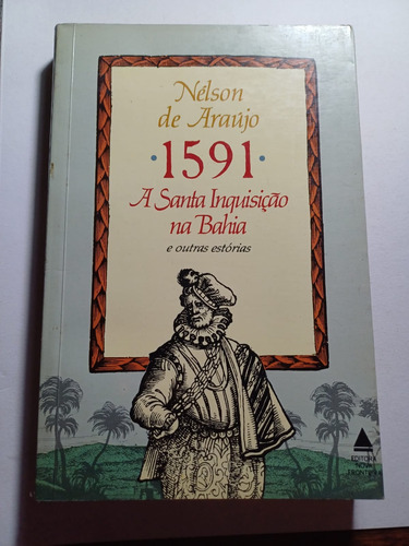 Livro: 1591 - A Santa Inquisição Na Bahia - Nélson De Araújo