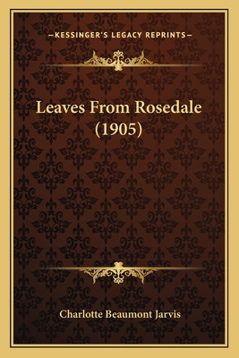 Libro Leaves From Rosedale (1905) - Jarvis, Charlotte Bea...