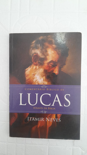 Livro Comentário Bíblico De Lucas Através Da Bíblia - Itamir Neves [2008]